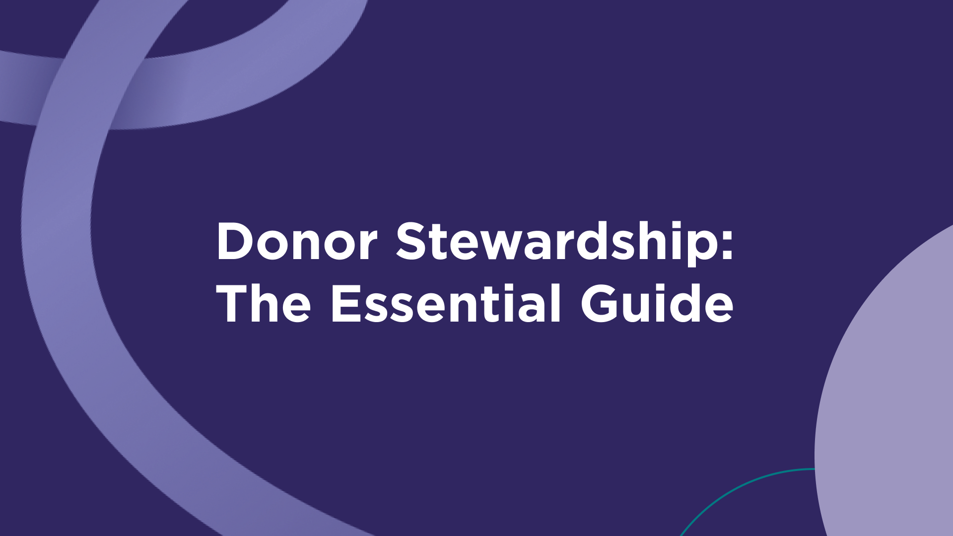 Donor Stewardship: The Essential Guide